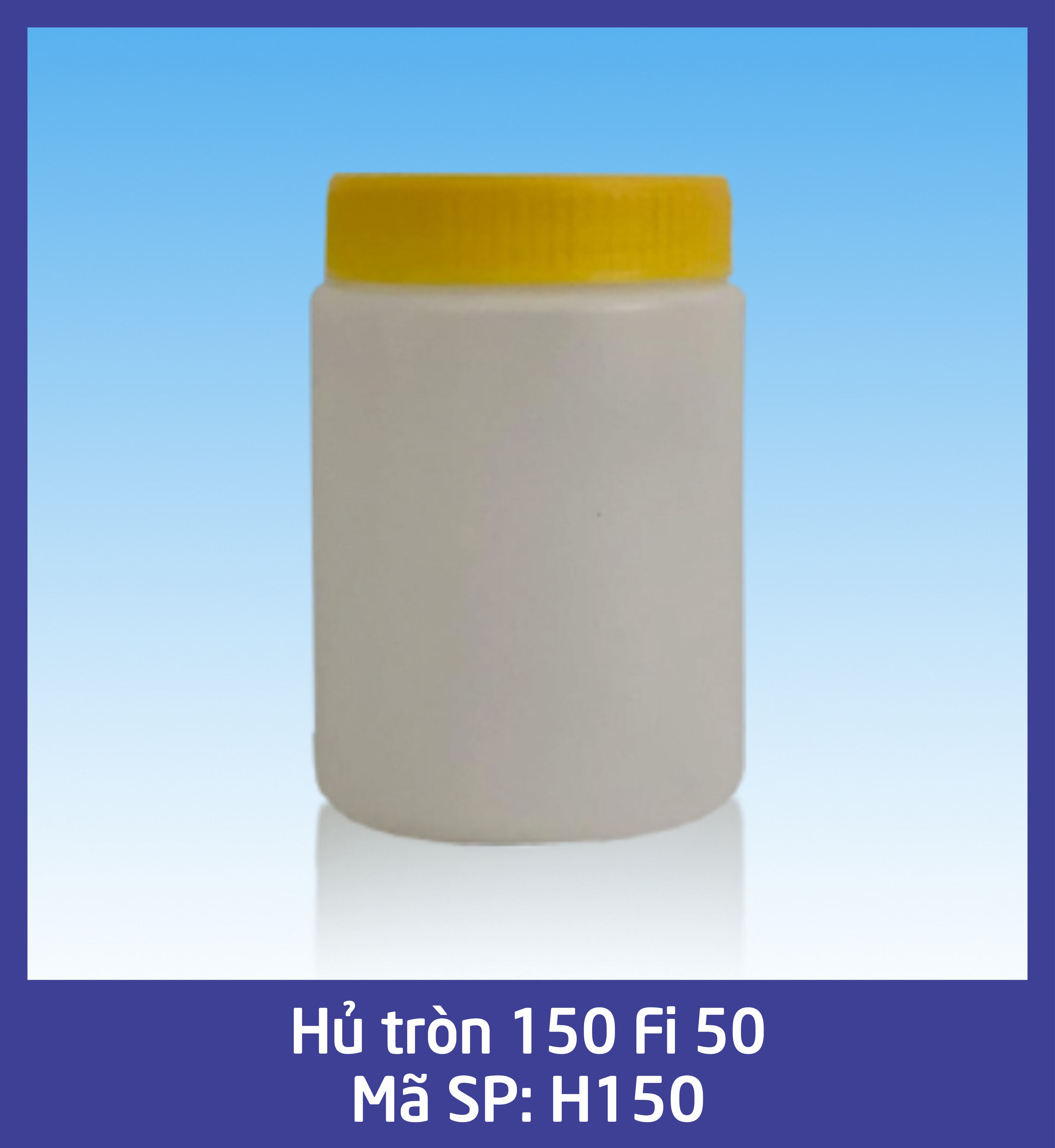 Hủ tròn 150 Fi 50 - mã H150